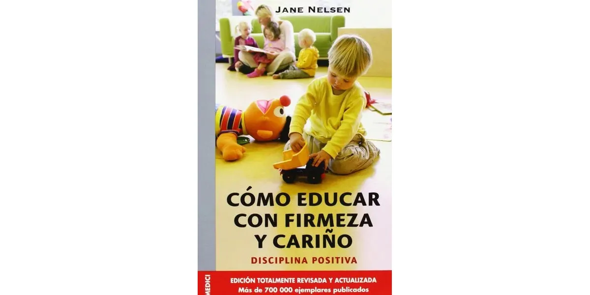 Cómo educar con firmeza y cariño - Jane Nelsen