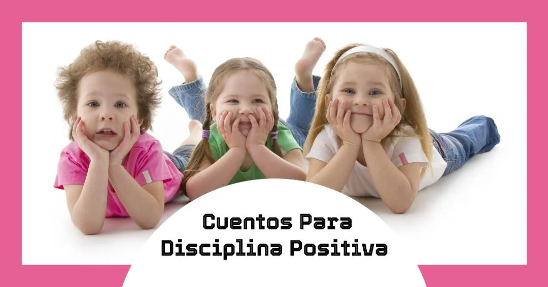 6 Cuentos para Educar en Disciplina Positiva