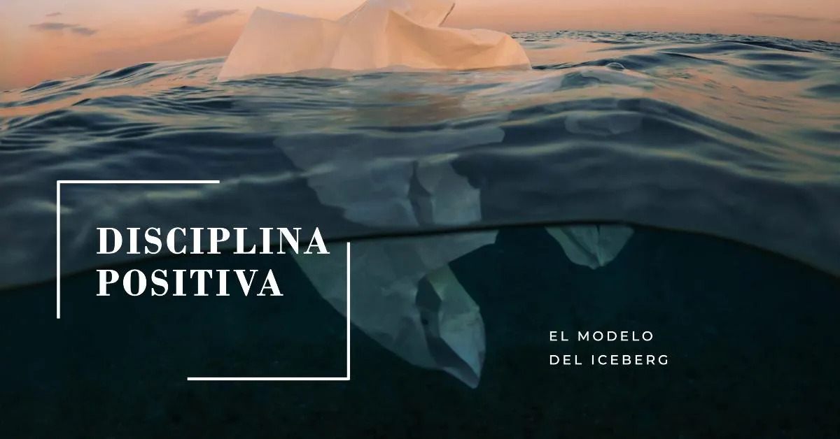 El Modelo del Iceberg en la Disciplina Positiva