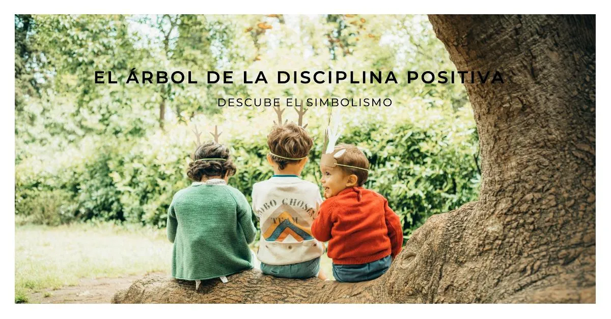 Explorando el Árbol de la Disciplina Positiva: Un Enfoque Holístico ...