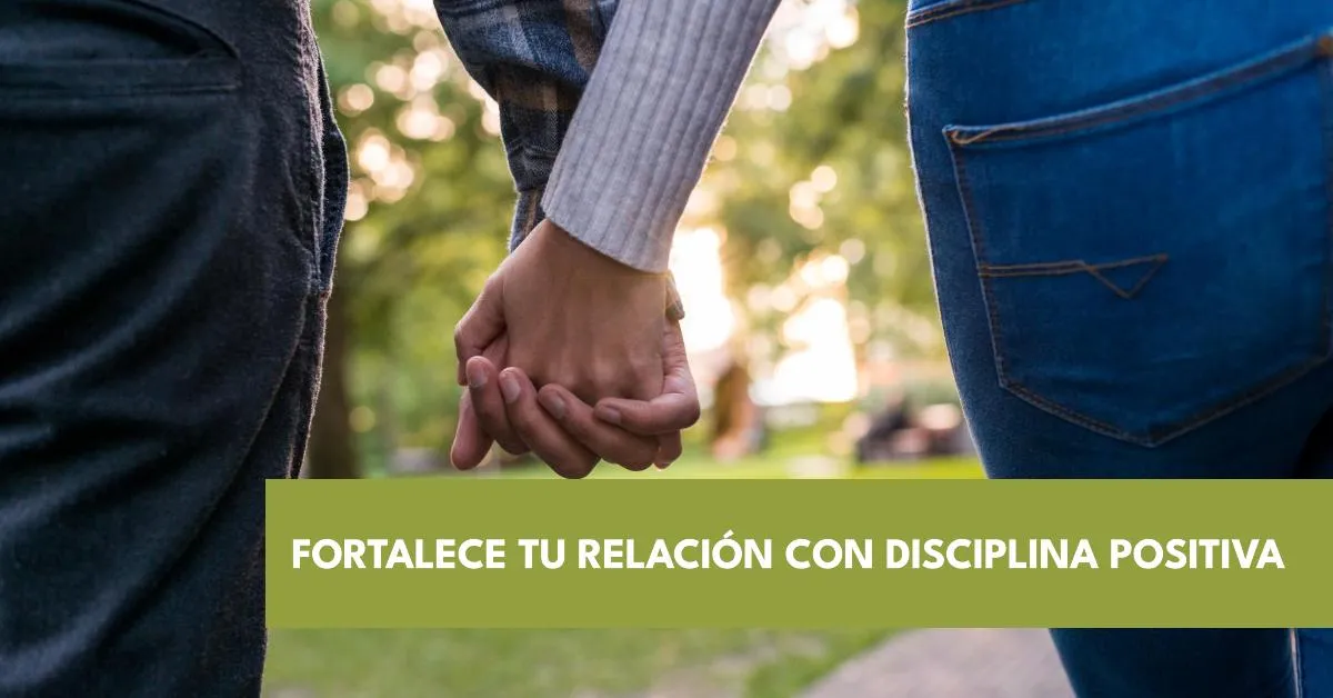 Claves de la Disciplina Positiva en la Relación de Pareja