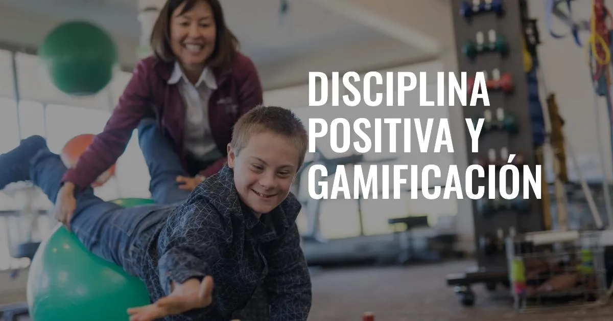 Disciplina Positiva y Gamificación: Una Combinación Poderosa