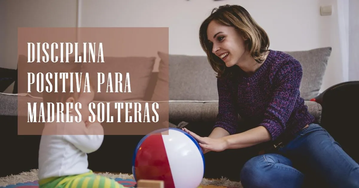 Disciplina Positiva para Madres Solteras