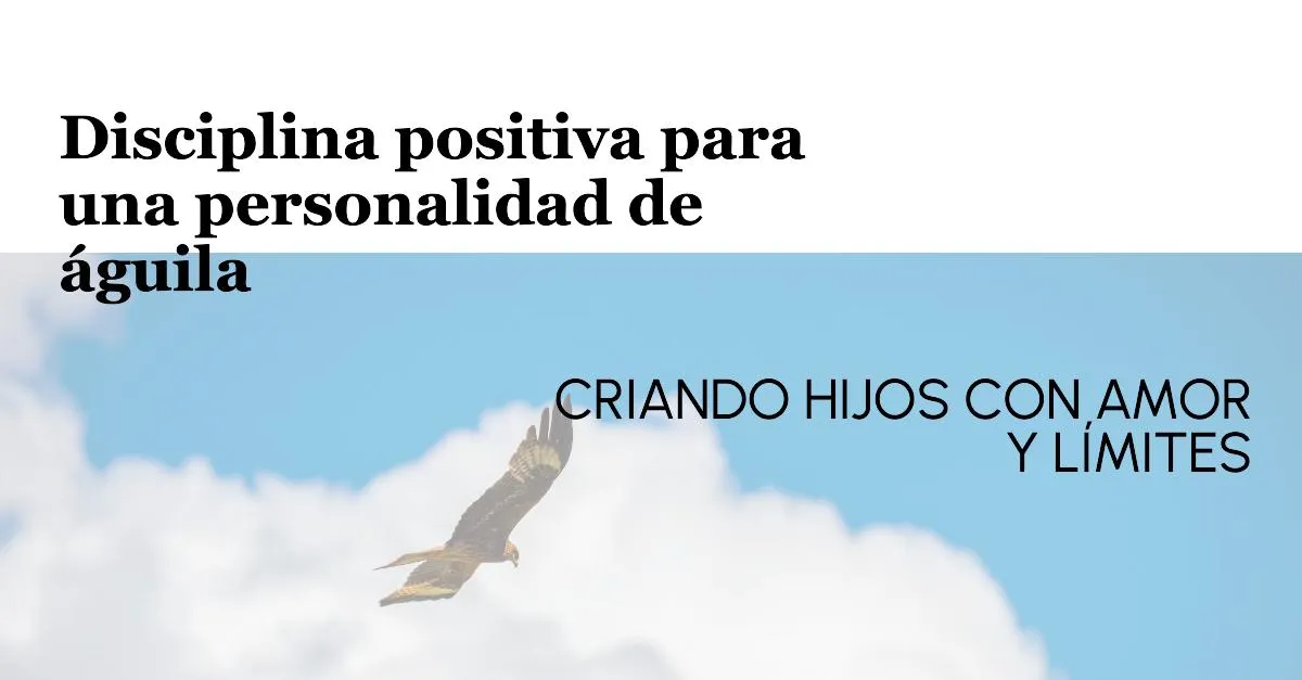 Disciplina Positiva para la Personalidad Águila