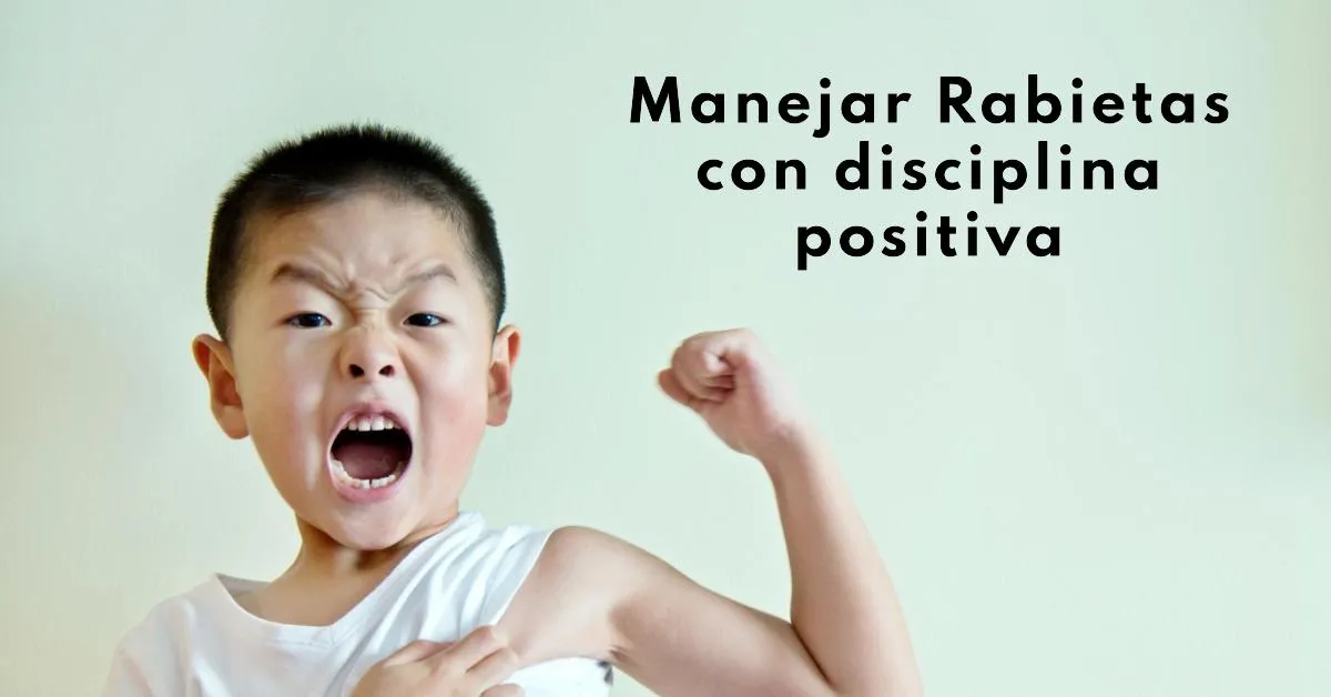 Manejo de Rabietas con Disciplina Positiva