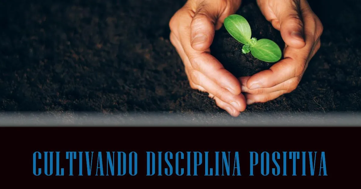 Sembrando Semillas de Disciplina Positiva