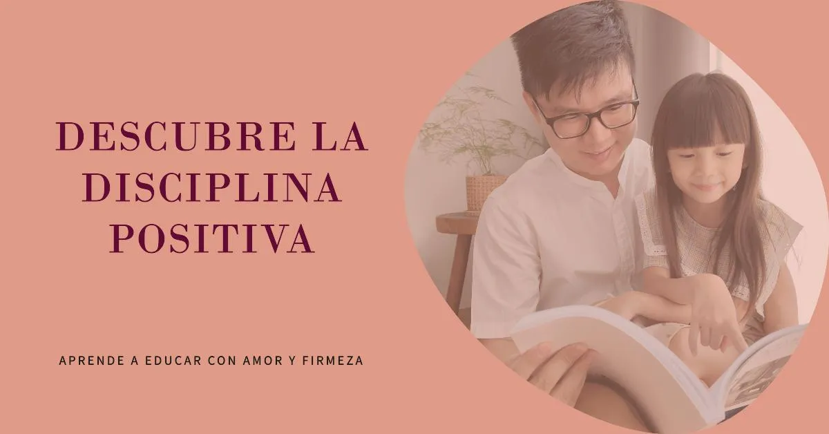 ¿Qué es la Disciplina Positiva?