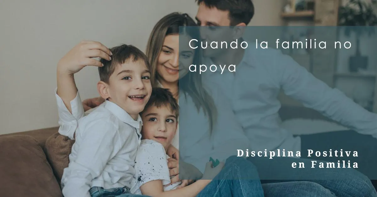 Implementando Disciplina Positiva sin Apoyo Familiar